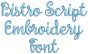 Bistro Script Font Digital Embroidery Machine Designs by JuJu