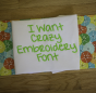 I Want Crazy Embroidery Font Machine Embroidery Designs by JuJu
