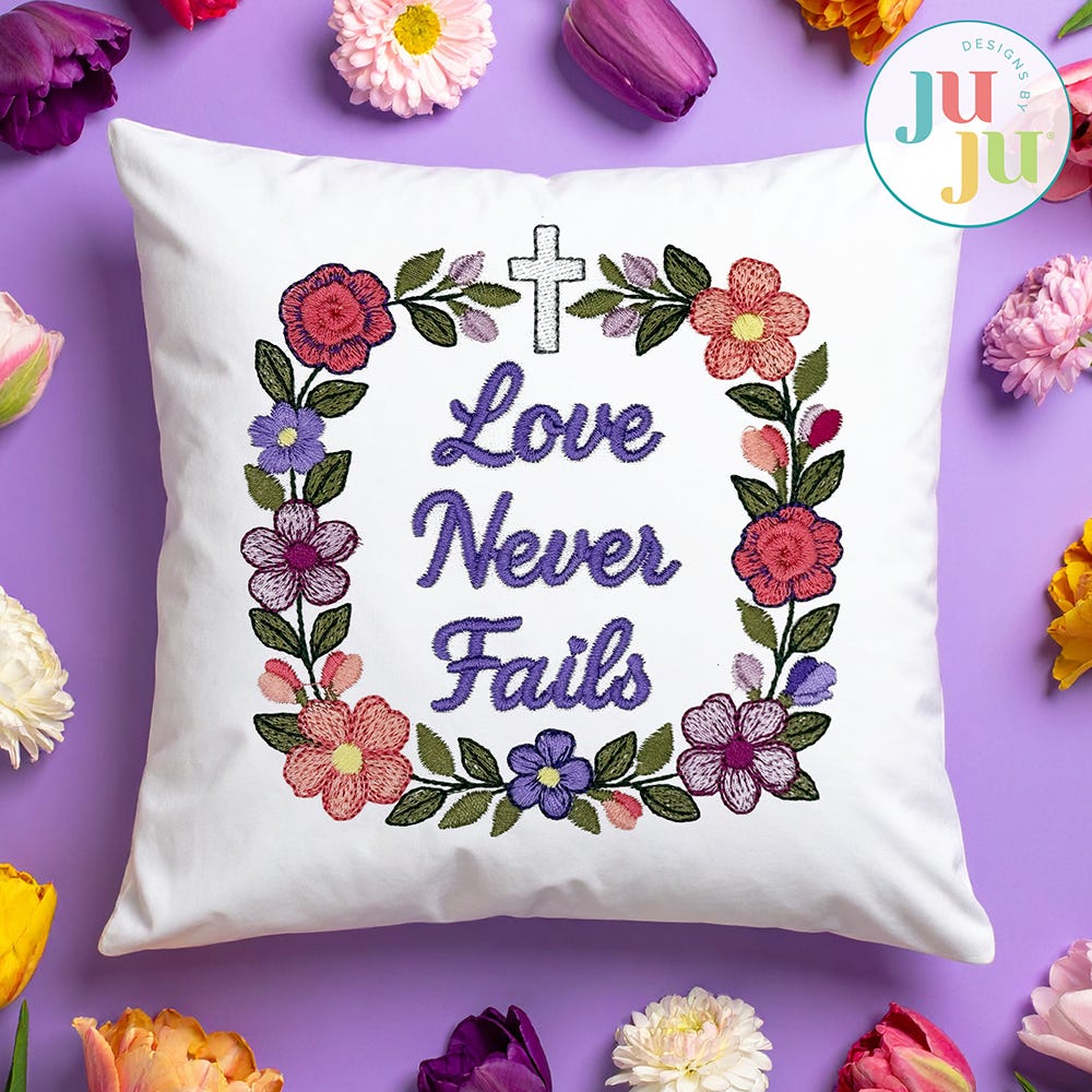 Love Never Fails Embroidery Design | Machine Embroidery Designs by JuJu