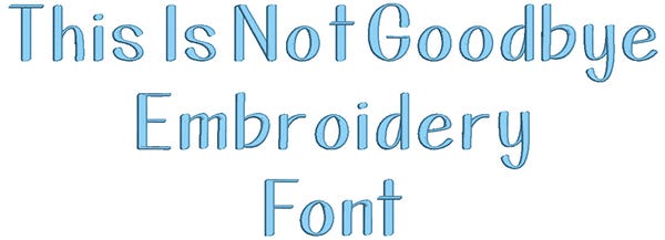 This Is Not Goodbye Embroidery Font | Machine Embroidery Designs by JuJu