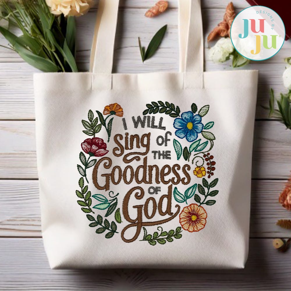 I Will Sing of the Goodness of God Embroidery Design | Machine Embroidery Designs by JuJu