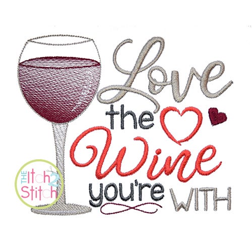 Love the Wine You're With Embroidery | Machine Embroidery Designs by JuJu