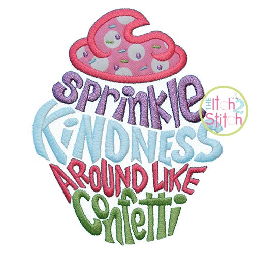 Sprinkle Kindness Around Like Confetti Cupcake Embroidery Design | Machine Embroidery Designs by JuJu