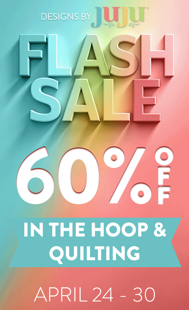 FLASH SALE April 24-30 60% OFF IN THE HOOP & QUILTING