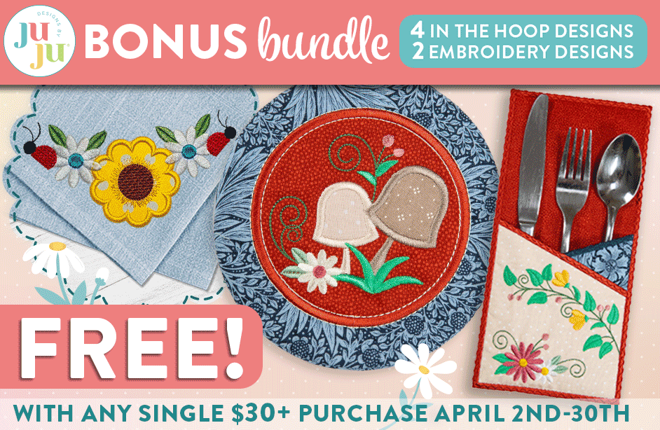Bonus Bundle: 4 In The Hoop Designs 2 Embroidery Designs FREE! With Any Single $30+ Purchase April 2-30