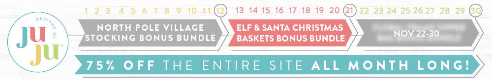November 13 through November 21; Elf & Santa Chrsitmas Baskets Bonus Bundle. 75% Off The Entire Site All Month Long!