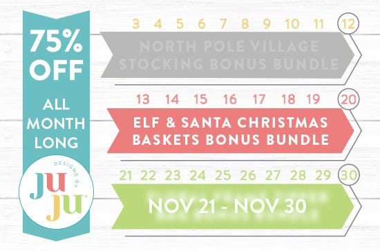 November 13 through November 21; Elf & Santa Chrsitmas Baskets Bonus Bundle. 75% Off The Entire Site All Month Long!