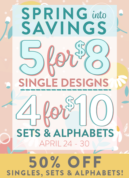 5 for $8 Single Designs, 4 for $10 Sets & Alphabets. 50% off Singles, Sets & Alphabets
