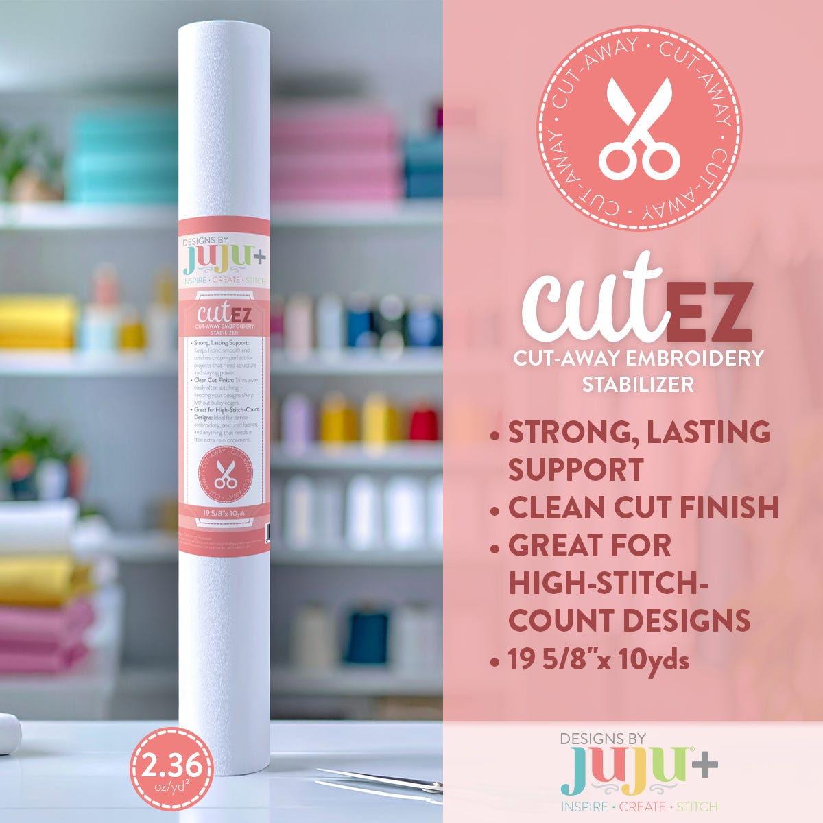 Designs by JuJu+ cutEZ Stabilizer for Embroidery