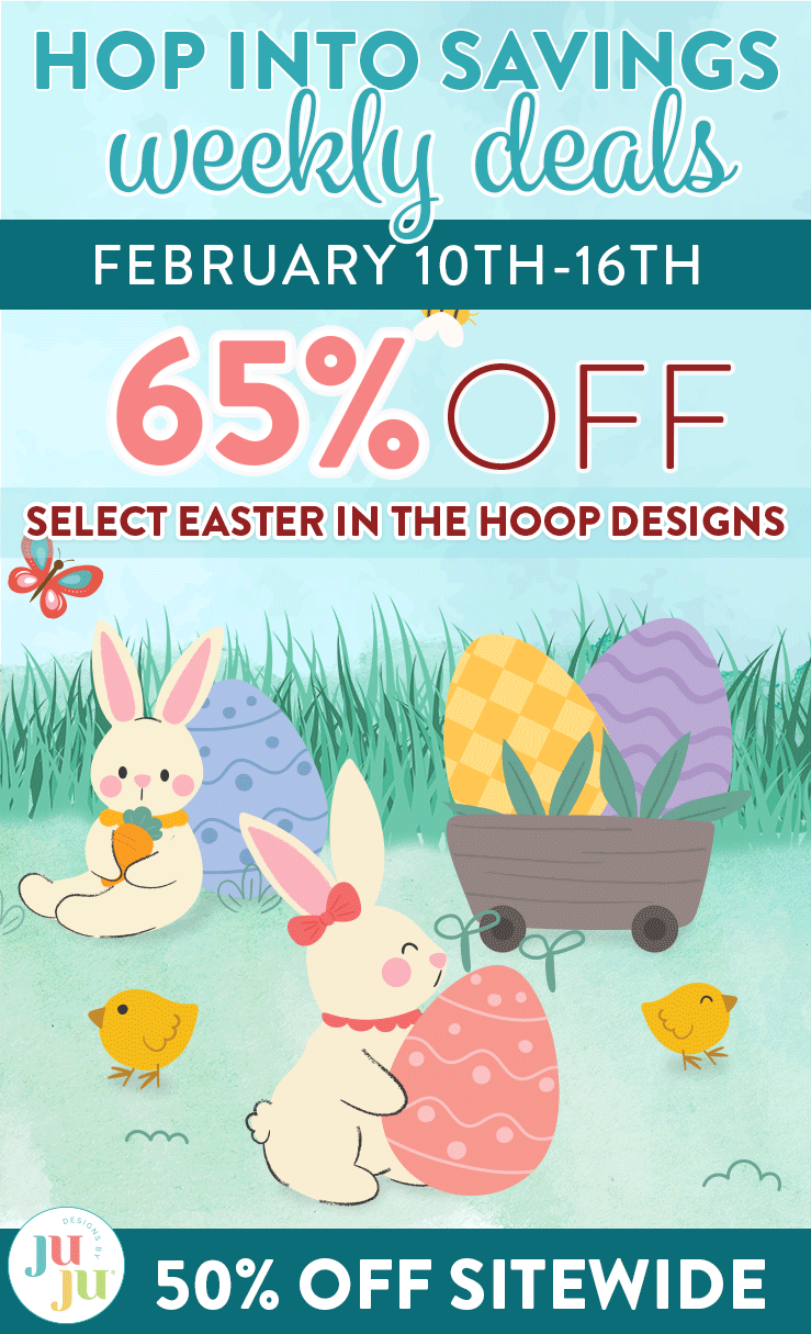 Hop Into Savings Weekly Deals! 65% Off Select Easter In The Hoop Designs. Shop Now Feb 10 - Feb 16. 50% Off Site wide 