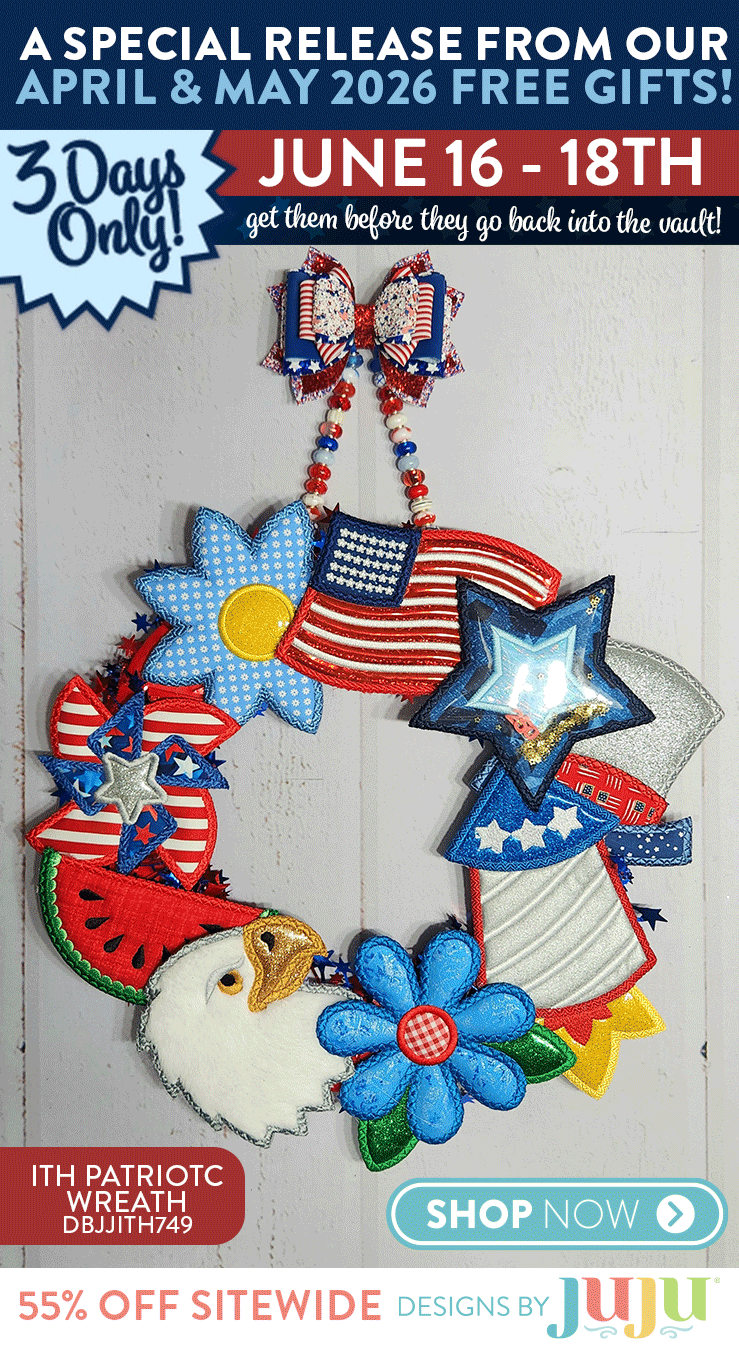 A Special Release From Our April & May 2026 Free Gifts. 3 Days Only! June 16th - 18th. Get them beofre they go back into the vault. ITH Patriotic Wreath, America's 250th,  ITH Patriotic Eagle Wall Hanging