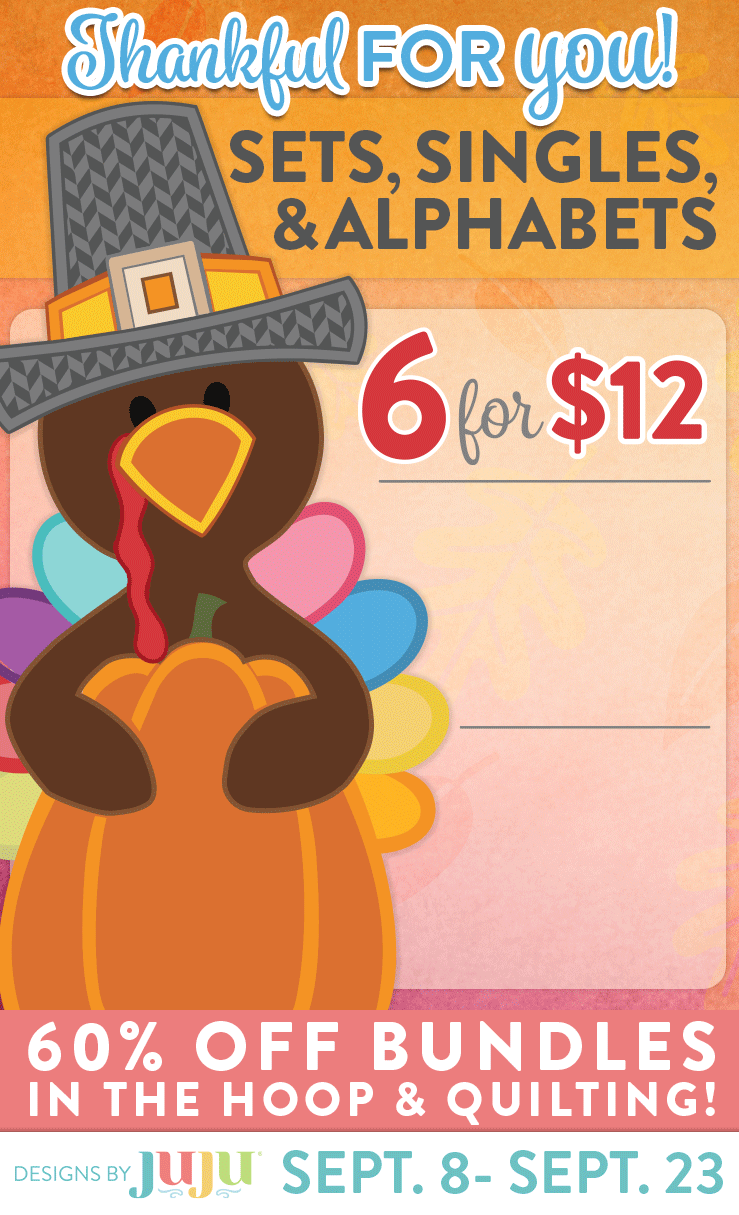 Sets, Singles, & Alphabets: 6 for $12, 10 for $15 or 16 for $20. 60% Off Bundles, In The Hoop and Quilting Designs. September 8 - September 23