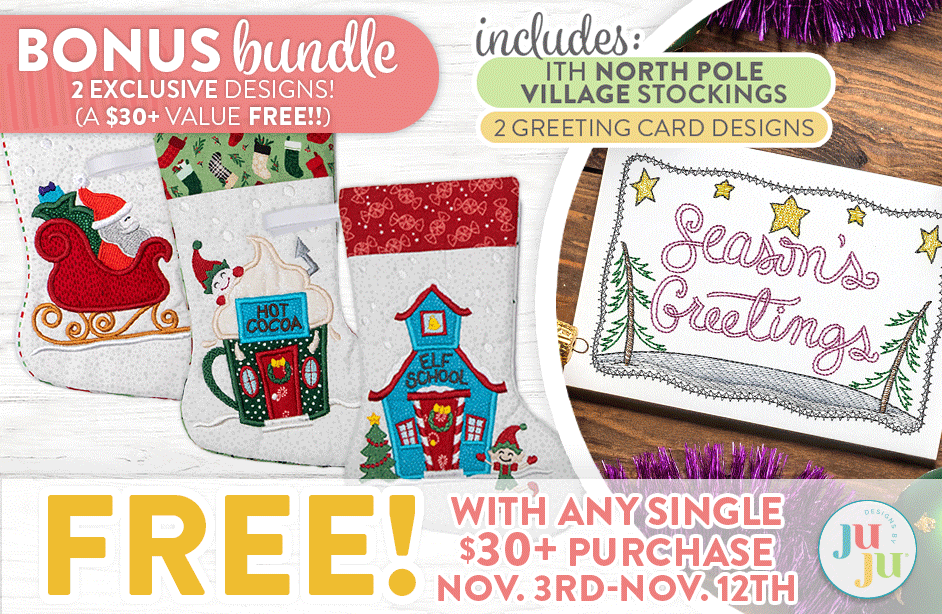 Bonus Bundle: 2 exclusive designs. In The Hoop North Pole Stockings & Christmas Greeting Cards Embroidery Set 26 FREE! With any single $30+ Purchase Nov. 3rd - Nov. 12th.. 