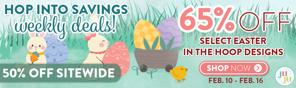 Hop Into Savings Weekly Deals! 65% Off Select Easter In The Hoop Designs. Shop Now Feb 10 - Feb 16. 50% Off Site wide 