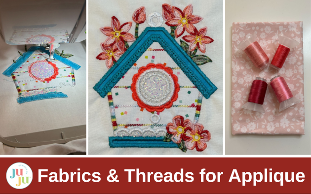 Applique Made Easy - How to Choose the Best Fabrics and Threads for Applique Machine Embroidery Projects