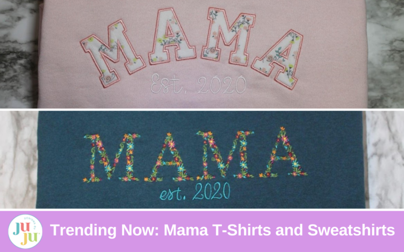 Trending Now: Mama T-Shirts and Sweatshirts