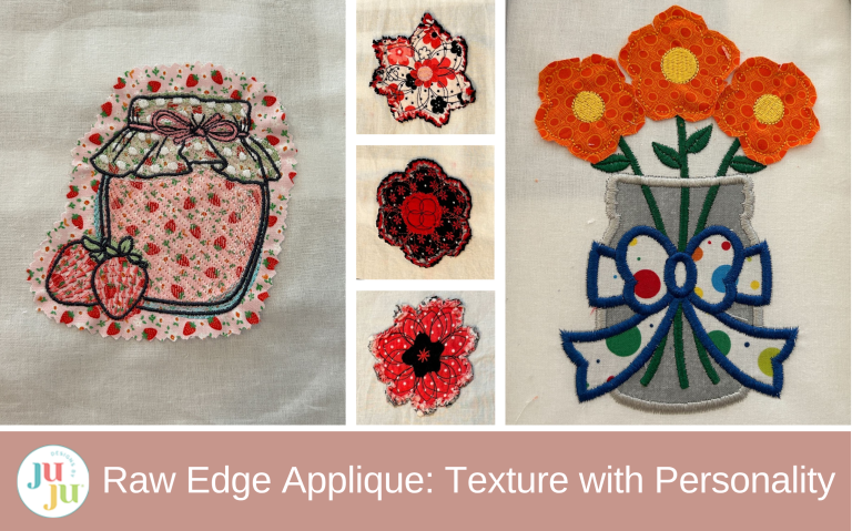 Raw Edge Applique for Machine Embroidery: Creative Techniques to Add Texture, Fray, and Whimsy to Your Projects