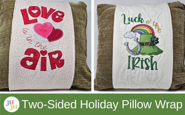 Two-Sided Valentine & St. Patrick’s Day Pillow Wrap Tutorial: Easy Quilted Seasonal Embroidery Project