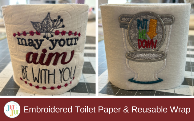 How to Embroider Toilet Paper with Your Embroidery Machine (Plus a Reusable Toilet Paper Wrap!)